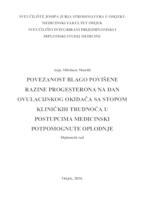 prikaz prve stranice dokumenta Povezanost blago povišene razine progesterona na dan ovulacijskog okidača sa stopom kliničkih trudnoća u postupcima medicinski potpomognute oplodnje